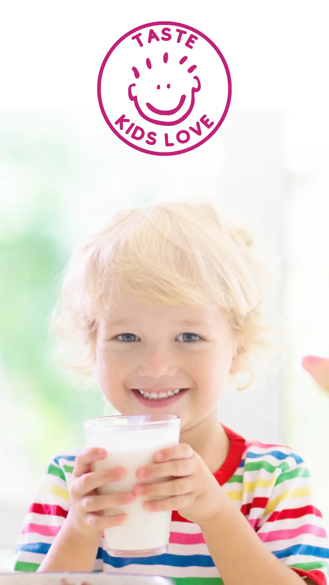 Young child smiling while holding a cup with Taste Kids Love seal above