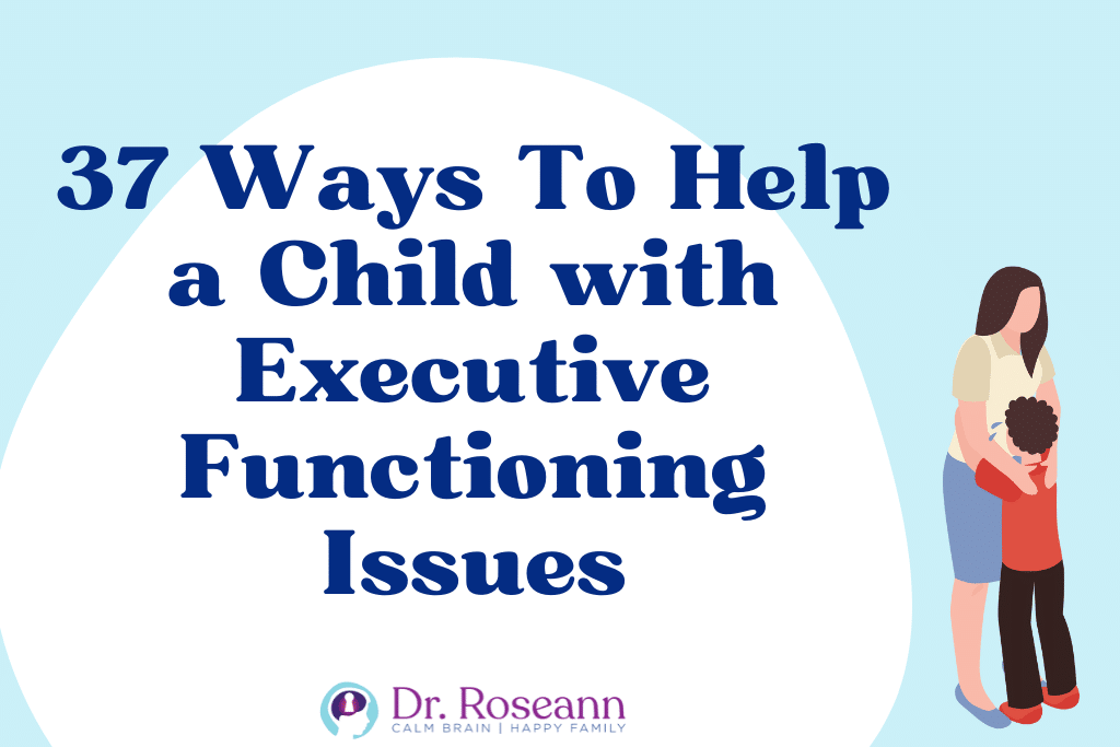 37 Ways To Help a Child with Executive Functioning Issues