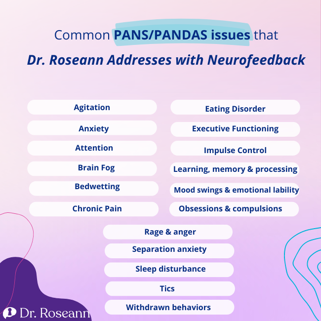 Common PANS/PANDAS issues that Dr. Roseann Addresses with Neurofeedback