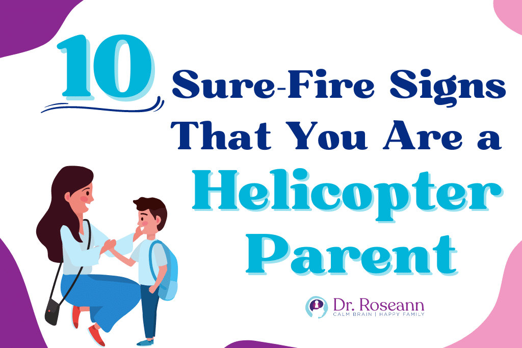 10 Sure-Fire Signs That You Are a Helicopter Parent