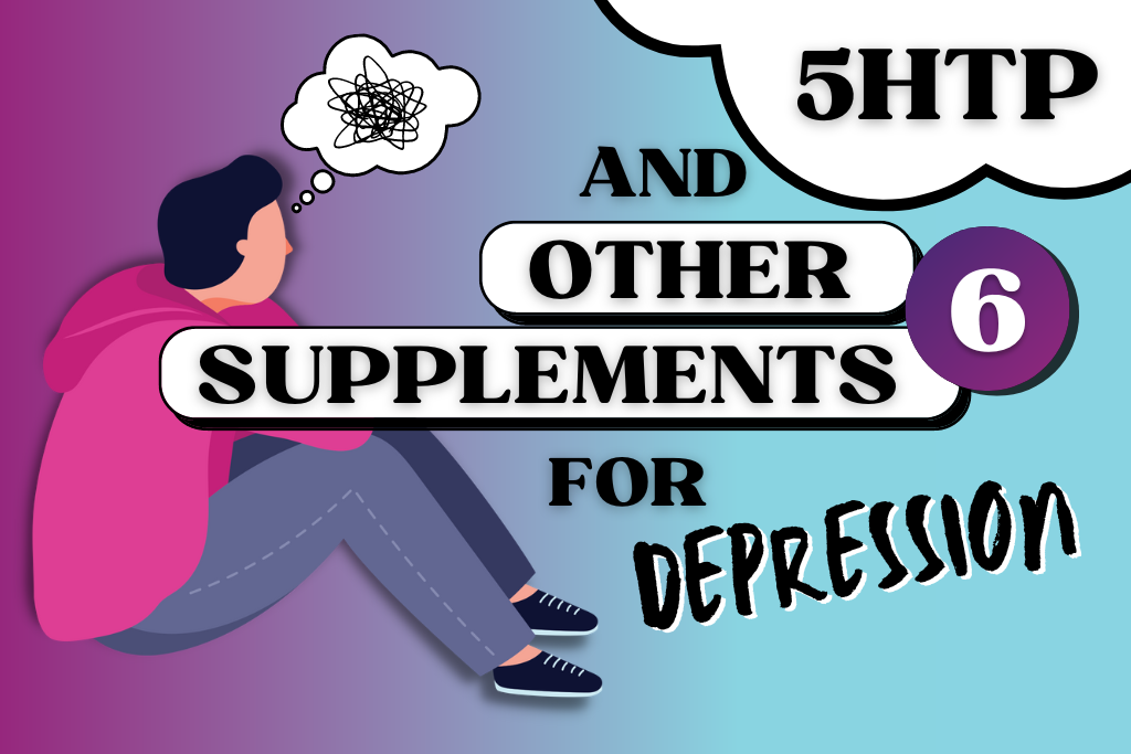 5HTP and 6 Other Supplements for Depression