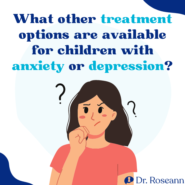 Treatment options for children with anxiety or depression
