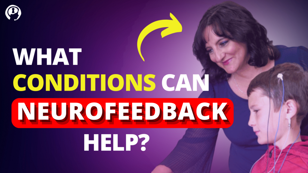 What conditions is neurofeedback good for?