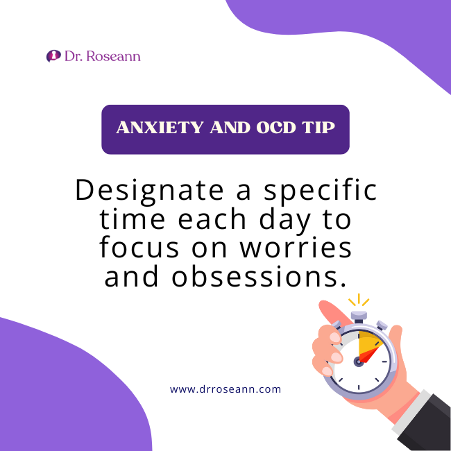 Designate a specific time each day to focus on worries and obsessions