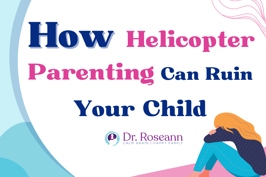 How Helicopter Parenting Can Ruin Your Child