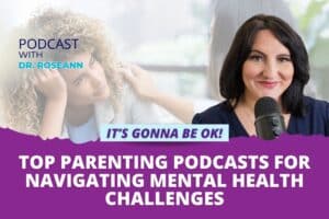 Top Parenting Podcasts for Navigating Mental Health Challenges