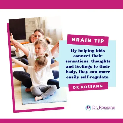 Mindfulness Tips to Help Kids Focus and Self-Regulate | Dr. Roseann Brain Tip Infographic: Teach kids to connect their thoughts, feelings, and sensations through mindfulness to improve focus and self-regulation