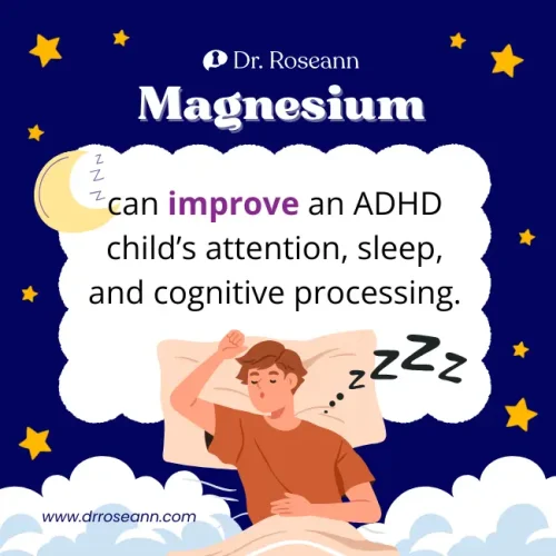 Magnesium for ADHD key note: Magnesium can improve an ADHD child's attention, sleep, and cognitive processing.