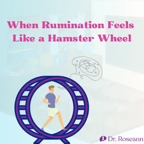 Illustration of a person running on a hamster wheel symbolizing rumination and repetitive anxious thoughts, with text 'When Rumination Feels Like a Hamster Wheel' by Dr. Roseann.
